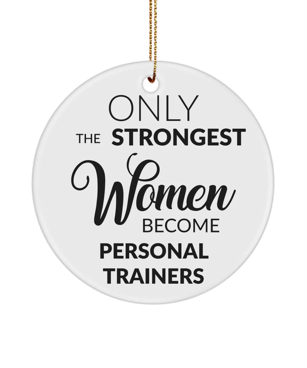 Female Personal Trainer Only The Strongest Women Become Personal Trainers Ceramic Christmas Tree Ornament
