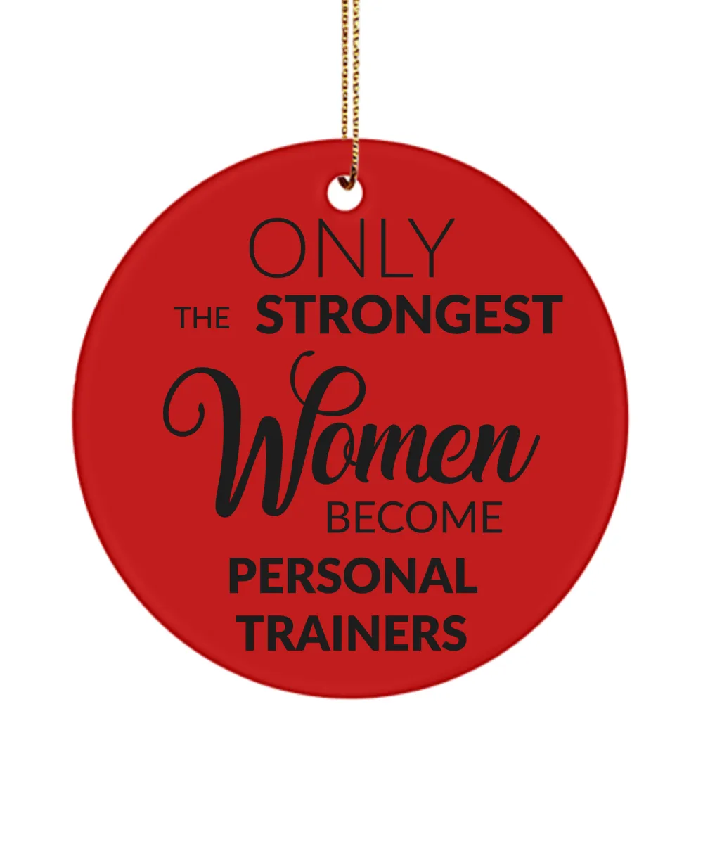 Female Personal Trainer Only The Strongest Women Become Personal Trainers Ceramic Christmas Tree Ornament