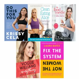 Fix the System, Not the Women, Everything, The Food Medic, Clean Eating Alice Everyday Fitness & Do This for You 5 Books Set
