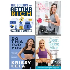 The Food Medic [Hardcover], Do This for You [Hardcover], Clean Eating Alice Everyday Fitness, The Science of Getting Rich 4 Books Collection Set
